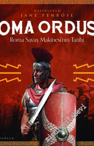 Roma Ordusu : Roma Savaş Makinesi'nin Tarihi CİLTLİ