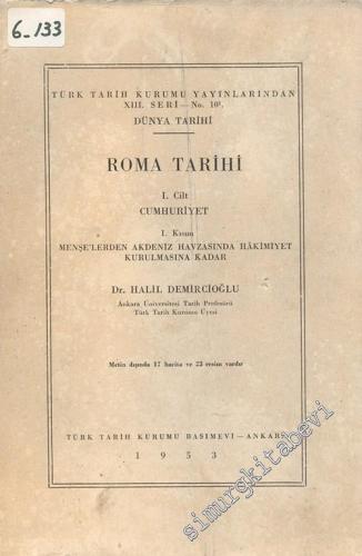 Roma Tarihi 1: Cumhuriyet 1. Kısım: Menşe'lerden Akdeniz Havzasında Hakimiyet Kurulmasına Kadar -        1953