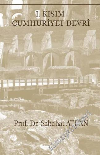 Roma Tarihi'nin Ana Hatları: I. Kısım Cumhuriyet Devri -