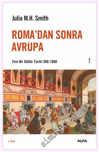 Roma'dan Sonra Avrupa: Yeni Bir Kültür Tarihi 500 - 1000 -         2026