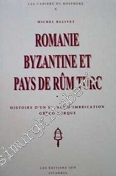 Romaine Byzantine et Pays de Rûm Turc: Histoire d'un Espace d'İmprication Greco-Turques -        1994