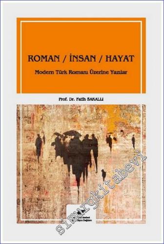 Roman İnsan Hayat : Modern Türk Romanı Üzerine Yazılar -        2021