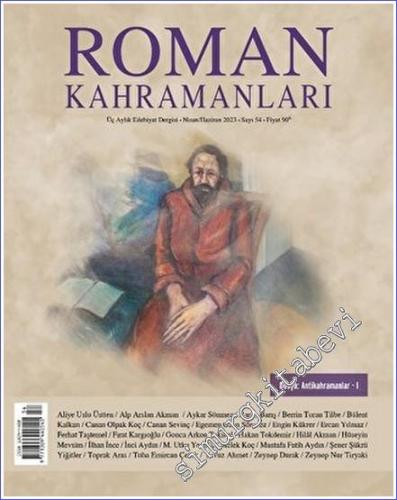 Roman Kahramanları: 3 Aylık Edebiyat Dergisi - Antikahramanlar - Sayı: 54       Nisan - Haziran 2023
