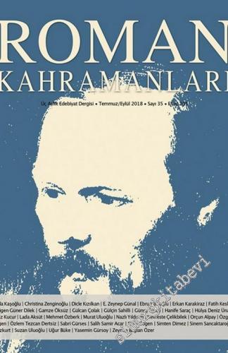 Roman Kahramanları: 3 Aylık Edebiyat Dergisi - Sayı: 35      Temmuz/Eylül 2018