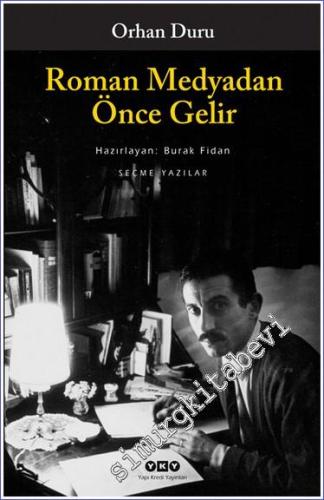 Roman Medyadan Önce Gelir: Seçme Yazılar -        2012