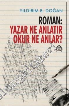 Roman: Yazar Ne Anlatır Okur Ne Anlar? -