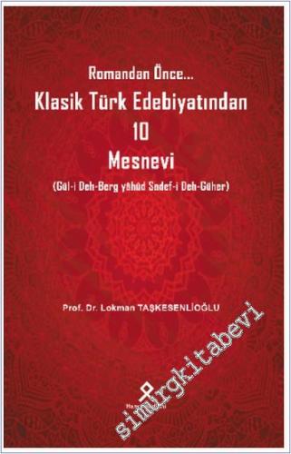 Romandan Önce... Klasik Türk Edebiyatından 10 Mesnevi (Gül-i Deh-Berg yahûd Sadef-i Deh-Güher) -        2025