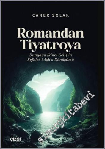 Romandan Tiyatroya: Dünyaya İkinci Geliş'in Sefalet-i Aşk'a Dönüşümü -        2024
