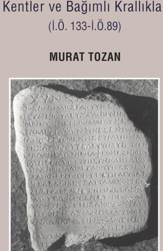 Roma'nın Anadolu'daki Egemenlik Politikası: Kentler ve Bağımlı Krallıklar İ.Ö. 133 - İ.Ö. 89 -