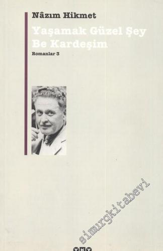 Romanlar 3 : Yaşamak Güzel Şey Be Kardeşim -