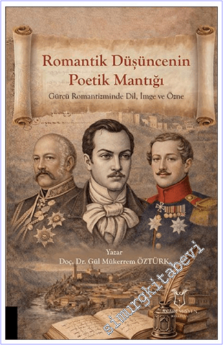 Romantik Düşüncenin Poetik Mantığı : Gürcü Romantizminde Dil, İmge ve 