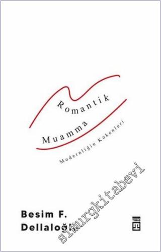 Romantik Muamma : Modernliğin Kökenleri - 2021