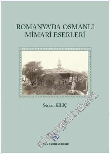 Romanya'da Osmanlı Mimari Eserleri CİLTLİ -        2022