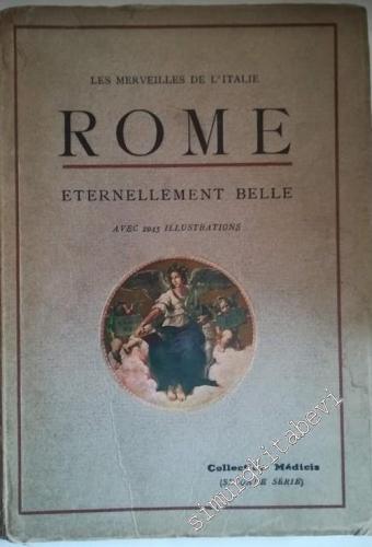 Rome: Éternellement Belle, Les Merveilles de l'Italie: Les Monuments Antiques, Les Eglises, Les Palais, Les Oeuvres d'Art -        1934