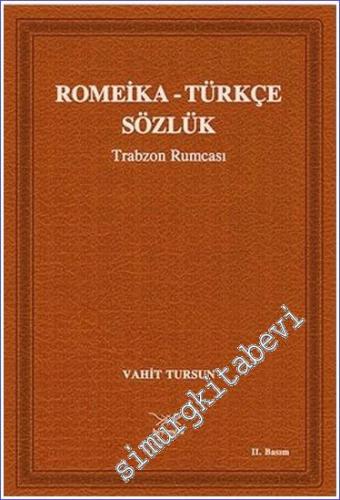Romeika - Türkçe Sözlük : Trabzon Rumcası : Romeika - Türkçe Sözlük - 