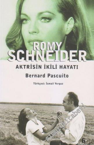 Romy Schneider: Aktrisin İkili Hayatı -