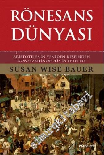 Rönesans Dünyası: Aristoteles'in Yeniden Keşfinden Konstantinopolis'in Fethine -        2022
