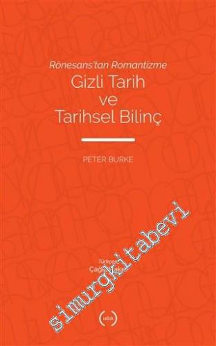 Rönesans'tan Romantizme Gizli Tarih ve Tarihsel Bilinç -