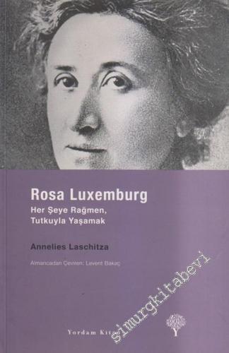 Rosa Luxemburg - Her Şeye Rağmen, Tutkuyla Yaşamak -        2023
