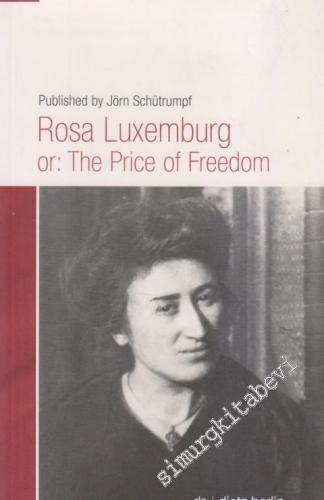 Rosa Luxemburg or: The Price Of Freedom -