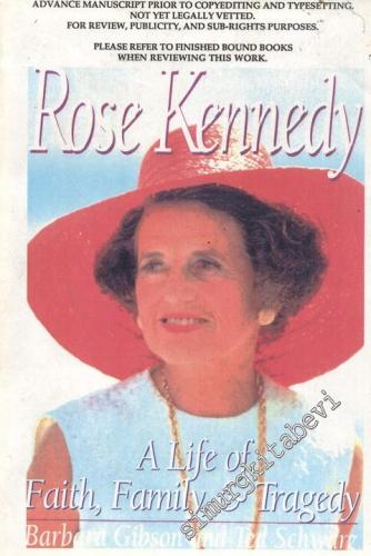 Rose Kennedy: A Life of Faith Family and Tragedy