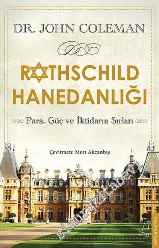 Rothschild Hanedanlığı: Para, Güç ve İktidarın Sırları -