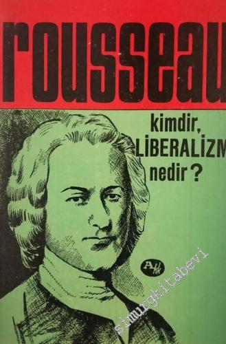 Rousseau: Kimdir, Liberalizm Nedir