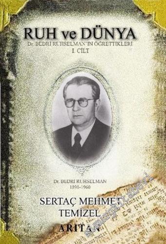 Ruh ve Dünya 1. Cilt: Dr.Bedri Ruhselman'ın Öğrettikleri -        2012