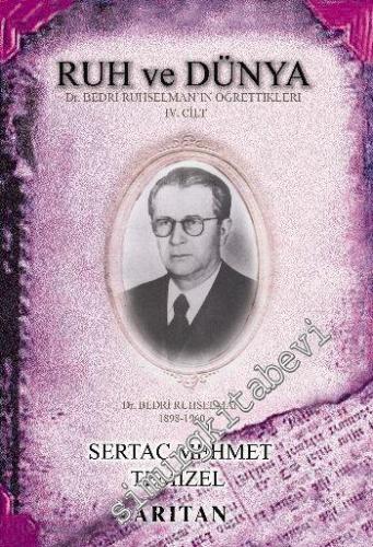 Ruh ve Dünya Cilt 4: Dr.Bedri Ruhselman'ın Öğrettikleri -
