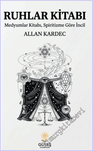 Ruhlar Kitabı - Medyumlar Kitabı - Spiritizme Göre İncil -