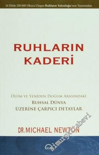 Ruhların Kaderi: Ölüm ve Yeniden Doğum Arasındaki Ruhsal Dünya Üzerine Çarpıcı Detaylar -        2012