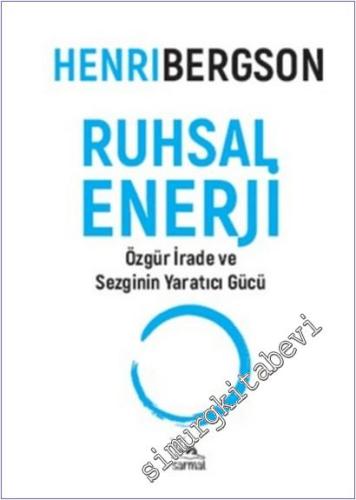 Ruhsal Enerji : Özgür İrade ve Sezginin Yaratıcı Gücü - 2026