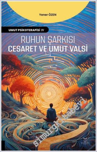 Ruhun Şarkısı: Cesaret ve Umut Valsi: Umut Psikoterapisi 4 -        2024
