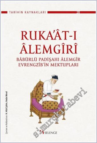 Rukaat-ı Alemgiri: Babürlü Padişahı Alemgîr Evrengzib'in Mektupları -        2024