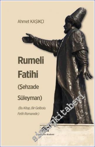 Rumeli Fatihi (Şehzade Süleyman) : Bu Kitap Bir Gelibolu Fetih Romanıdır -        2021