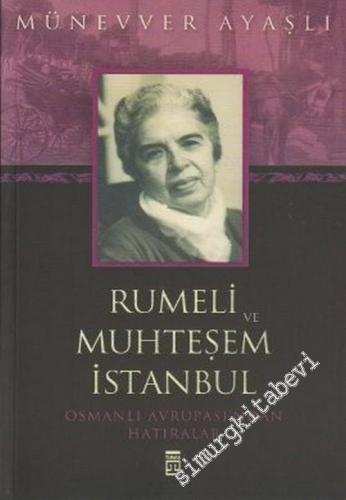 Rumeli ve Muhteşem İstanbul : Osmanlı Avrupasından Hatıralar