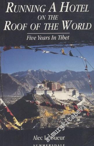 Running a Hotel on the Roof of the World - Five Years in Tibet