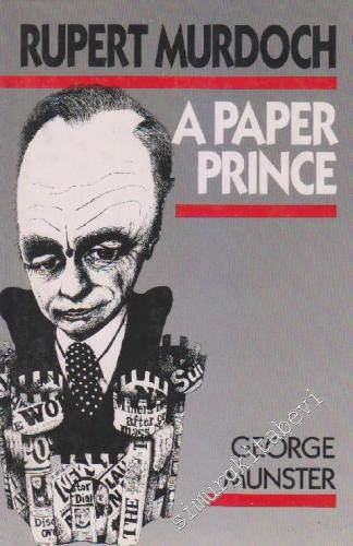 Rupert Murdoch: A Paper Prince
