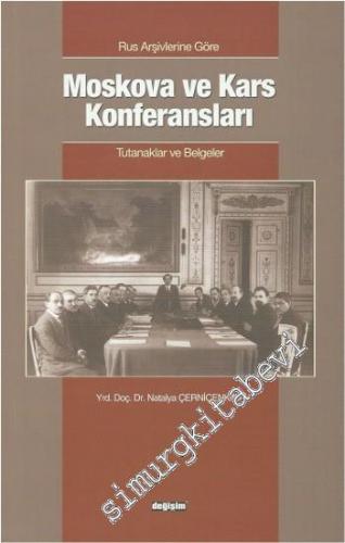 Rus Arşivlerine Göre Moskova ve Kars Konferansları: Tutanaklar Ve Belgeler -