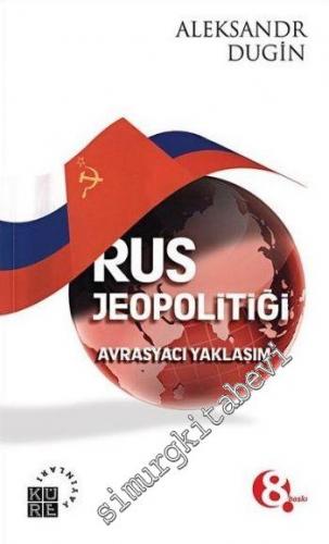 Rus Jeopolitiği: Avrasyacı Yaklaşım -        2018