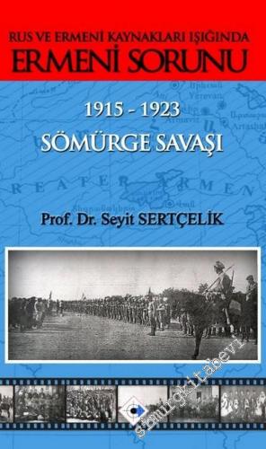 Rus ve Ermeni Kaynakları Işığında Ermeni Sorunu 1915 - 1923 - Sömürge 