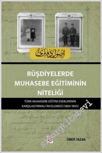 Rüşdiyelerde Muhasebe Eğitiminin Niteliği : Türk Muhasebe Eğitim Eserlerinin Karşılaştırmalı İncelenmesi : 1884 - 1895 -        2025