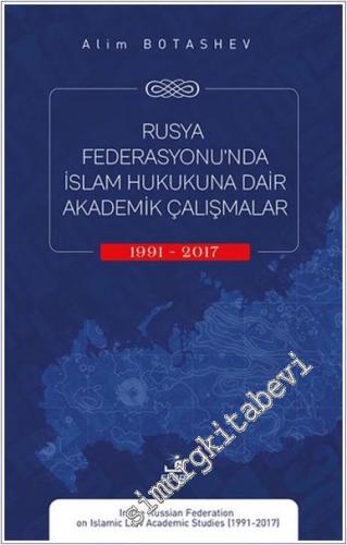 Rusya Federasyonu'nda İslam Hukukuna Dair Akademik Çalışmalar (1991-2017) -        2024