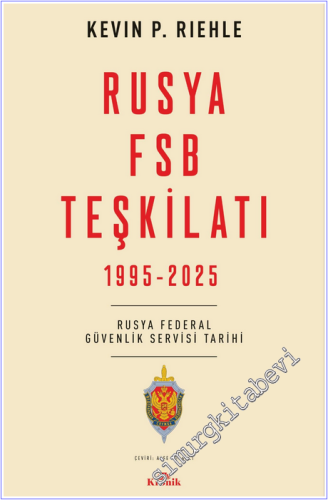 Rusya FSB Teşkilatı : Rusya Federal Güvenlik Servisi Tarihi - 2026