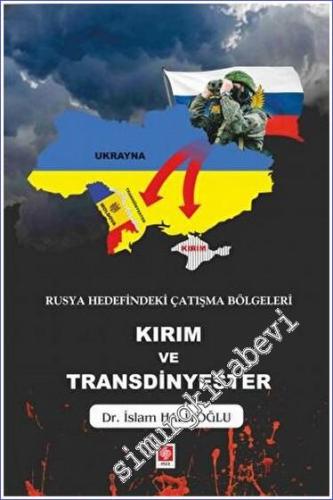 Rusya Hedefindeki Çatışma Bölgeleri Kırım ve Transdinyester - 2023