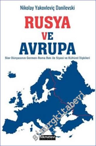 Rusya ve Avrupa : Slav Dünyasının Germen Roma Batı ile Siyasi ve Kültü