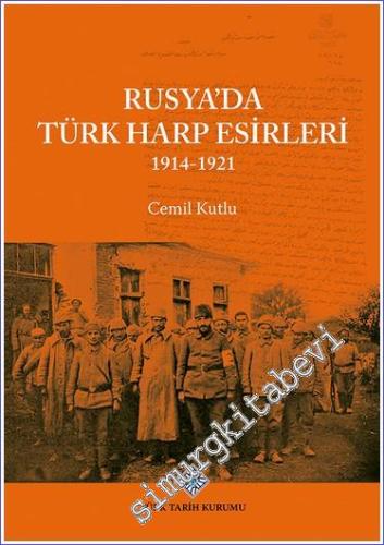 Rusya'da Türk Harp Esirleri 1914 - 1921 -        2023