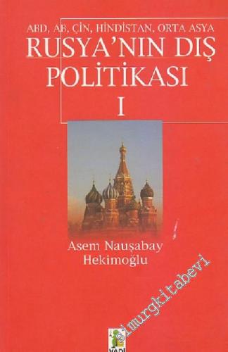 Rusya'nın Dış Politikası 1: ABD, AB, Çin, Hindistan, Orta Asya -        2007