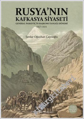 Rusya'nın Kafkasya Siyaseti : General Paskeviç'in Başkomutanlığı Dönem