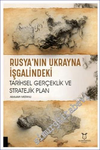 Rusya'nın Ukrayna İşgalindeki Tarihsel Gerçeklik ve Stratejik Plan - 2